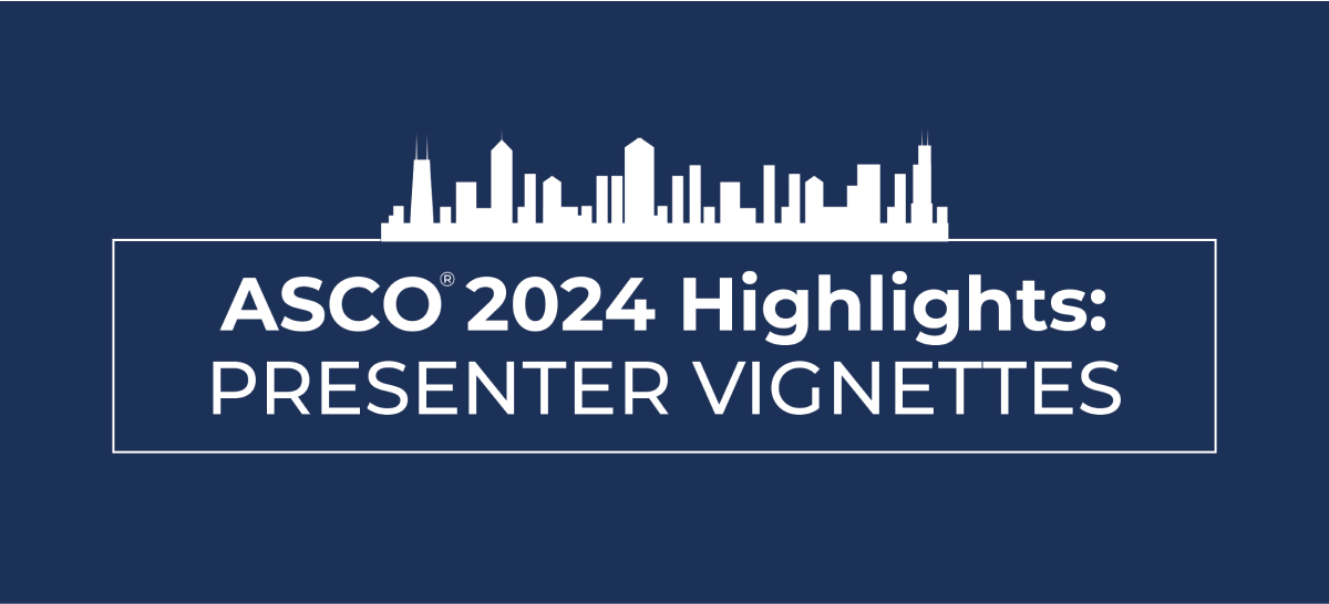ASCO® 2024 Highlights Presenter Tuesday June 4th