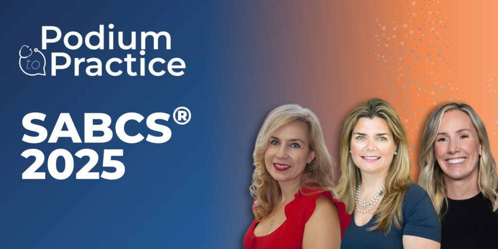 Podium to Practice SABCS