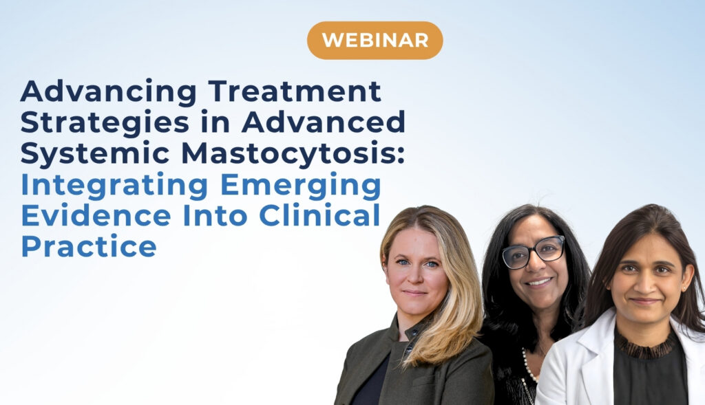 Advancing Treatment Strategies in Advanced Systemic Mastocytosis Integrating Emerging Evidence Into Clinical Practice.
