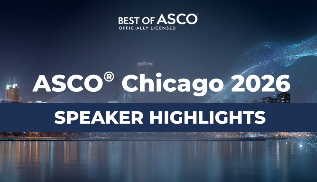 ASCO® 2026 Highlights: Presenter Vignettes