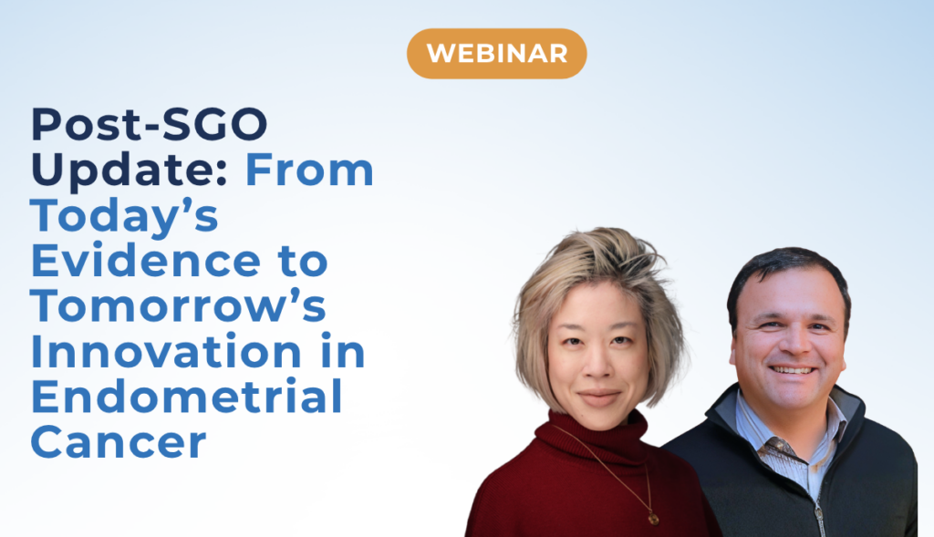Post SGO Update: From Today’s Evidence to Tomorrow’s Innovation in Endometrial Cancer